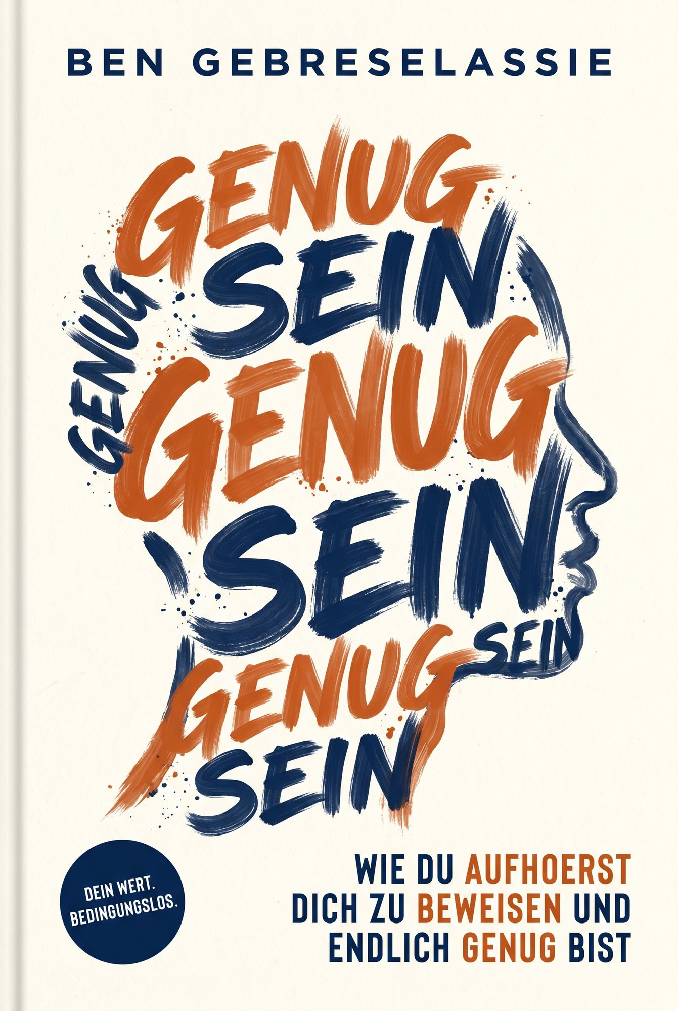 Genug sein. Wie du aufhörst, dich zu beweisen und endlich genug bist. Das Buch von Ben Gebreselassie.